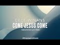 Come Jesus Come _ CeCe Winans _ Instrumental Lyric Video