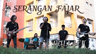 SERANGAN FAJAR - BULLACK (OFFICIAL MUSIC VIDEO)