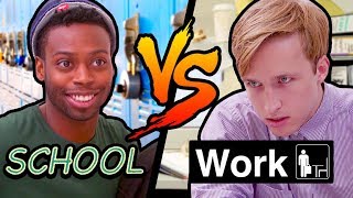 SCHOOL vs WORK