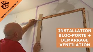 Installation d' une bloc-porte à peindre et démarrage de la ventilation | Autoconstruction