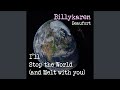 I'll Stop the World (and Melt with You) (BK's Version)