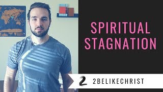 Spiritual Stagnation - 2BeLikeChrist