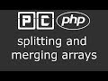 PHP beginners tutorial 34 - splitting and merging arrays
