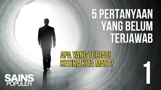 APA YANG TERJADI KETIKA KITA MATI? 5 Pertanyaan yang Belum Bisa Dijawab oleh Sains (Bagian 1)