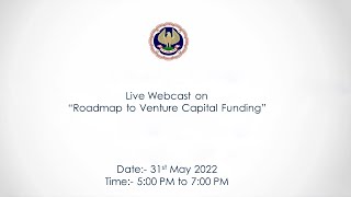 Live Webcast on “Roadmap to Venture Capital Funding” on 31st May 2022