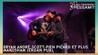 Bryan André, Scott-Pien Picard et plus - Makusham (Ekuan Pua)  (Ilnu-tshishik(u) Pessamit 2024)