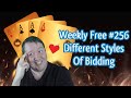 Different Styles Of Bidding - Weekly Free #256 - Online Bridge Competition