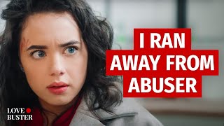 I RAN AWAY FROM ABUSER | @LoveBuster_