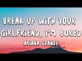 Ariana Grande - break up with your girlfriend, i'm bored (Lyrics)