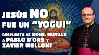 JESÚS 'NO' FUE UN 'YOGUI' (Respuesta a Pablo d'Ors y Xavier Melloni)