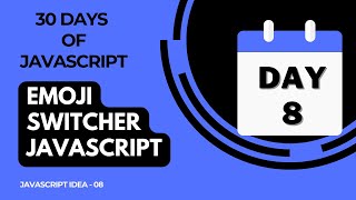 Day 8 - Emoji Switcher Using JavaScript - 30 Days Of JavaScript
