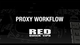 RED TECH | PROXY WORKFLOW – Quick Tip