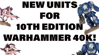 NEW UNITS CONFIRMED FOR 10TH EDITION WARHAMMER 40k!