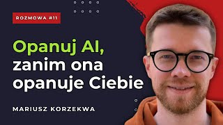 #11 GenAI i LLM - Wszystko, co musisz wiedzieć, zanim zaczniesz działać | Mariusz Korzekwa