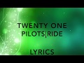 Twenty One Pilots - Ride (Lyrics)