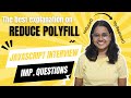 Reduce Polyfill in Javascript | Javascript Interview Questions | Frontend Interview Prep Series