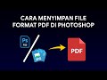 CARA MENYIMPAN FILE PDF DI PHOTOSHOP | PHOTOSHOP TUTORIAL