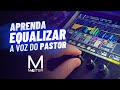 Aprenda a Equalizar a Voz do Pastor | GrupoMaster.PRO