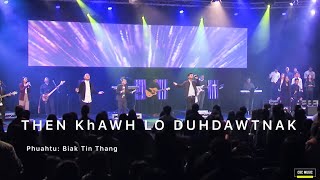 Then Khawh lo Duhdawtnak Lyrics - Hakha gospel worship