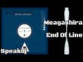 meagashira – end of line