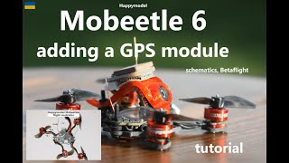 🇺🇦 Happymodel Mobeetle6 - adding a GPS module tutorial - Mobeetle 6, schematic, Betaflight, mod,mods