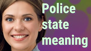 Police state | meaning of Police state