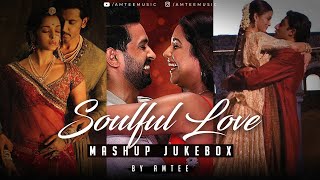 Soulful Love Mashup | Jukebox | Amtee | Bollywood Lofi