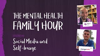 Mental Health Family Hour -  Social Media And Self Image