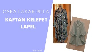 CARA MELAKAR POLA KAFTAN KELEPET / LAPEL