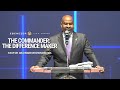 The Commander: The Difference Maker | Pastor Grainger Browning, Jr.