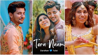 Tera Naam 💕 Darshan Raval x Tulsi Kumar | Love Song Status 🥀 | Full Screen Whatsapp Status
