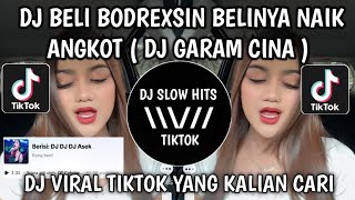 DJ BELI BODREXIN, BELINYA NAIK ANGKOT - DJ GARAM CINA REMIX PALEMBANG FULL KENCENG VIRAL TIKTOK