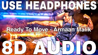 Ready To Move (8D Audio) || The Prowl Anthem || Armaan Malik || Amaal Mallik || Tiger Shroff