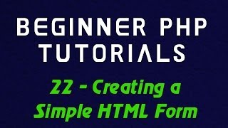 Beginner PHP Tutorial - 22 - Creating a Simple HTML Form