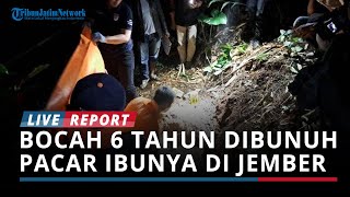 Sadisnya Pria di Jember : Culik Anak dari Pacarnya, Dibunuh Lalu Dikubur di Kebun