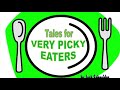 Tales for Very Picky Eaters