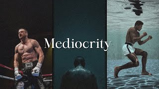 Don’t settle for mediocrity.