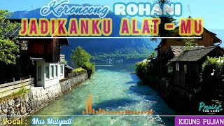 Jadikanku Alat-Mu | Keroncong Rohani | Mus Mulyadi | Lirik dan Lagu