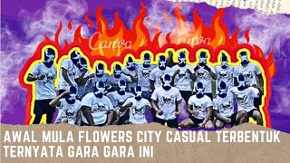 [EPISODE 1] AWAL MULA FLOWERS CITY CASUAL (FCC) TERBENTUK