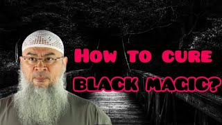 What can be done to cure black magic? - Assim al hakeem