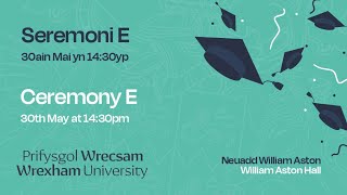 Prifysgol Wrecsam - Seremoni E - 2024 / Wrexham University - Ceremony E – 2024