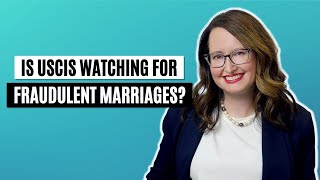 Is USCIS watching for fraudulent marriages? Yes!