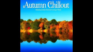 Autumn Chillout 2020 -Relaxing Indian Summer Lounge Vibes (Continuous Mix)