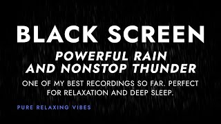 I Sleep to Powerful Rain and Nonstop Thunder Sounds and Hopefully You Too! | Black Screen Rainstorm
