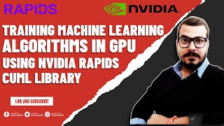 Training Machine Learning Algorithms In GPU Using Nvidia Rapids cuML Library