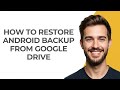 How To Restore Android Backup From Google Drive - GUIDE!