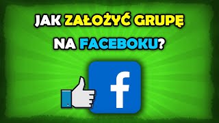 Jak założyć grupę na FB? Tworzenie grupy na Facebooku!