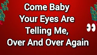 👁️Come Closer, Love Me Deeply, Spend Quality Time Together, Your Eyes Never Tells A Different Story