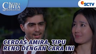 CERDIK! Amira Mengelabui Reno | Ketika Cinta Memanggilmu Episode 10