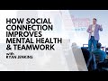 How Social Connection Improves Mental Health and Teamwork